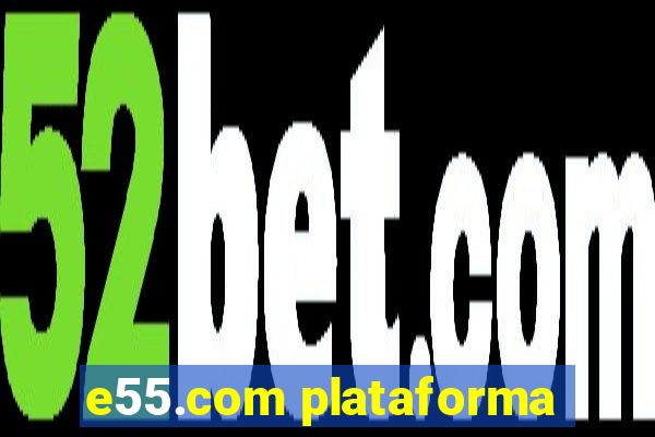 e55.com plataforma